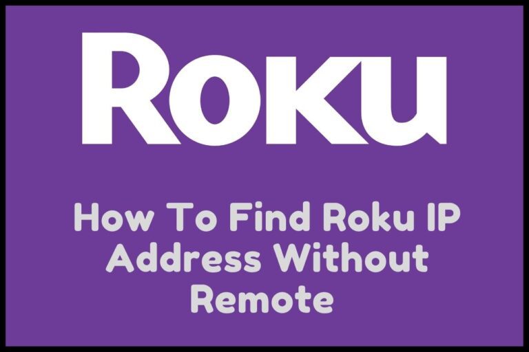 How To Find The Roku IP Address Without A Remote – Complete Guide