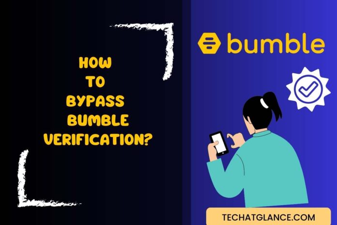 how to bypass bumble verification