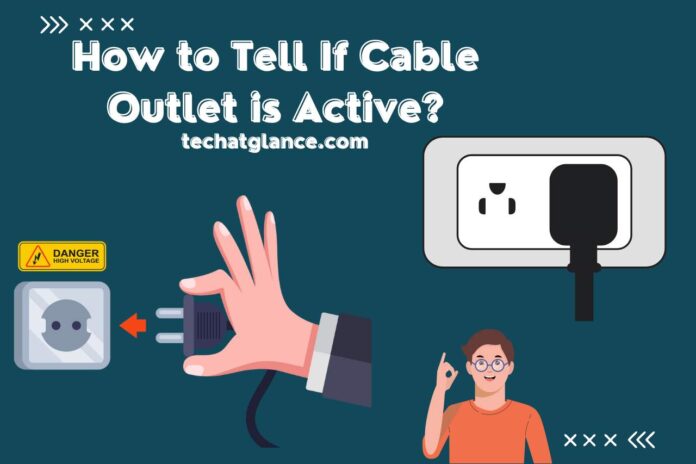 how to tell if cable outlet is active