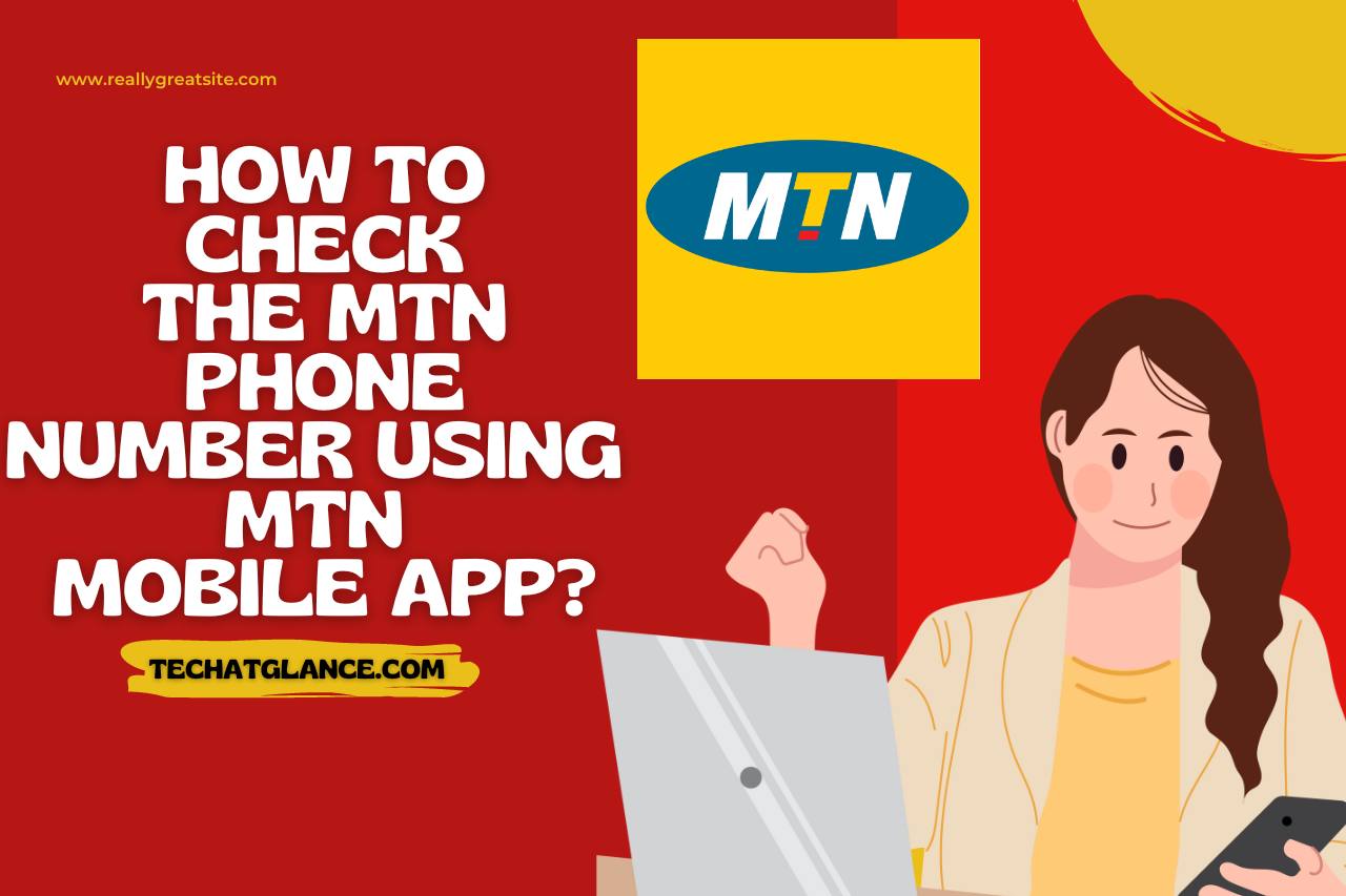 How to Check the MTN Phone Number Using MTN Mobile App