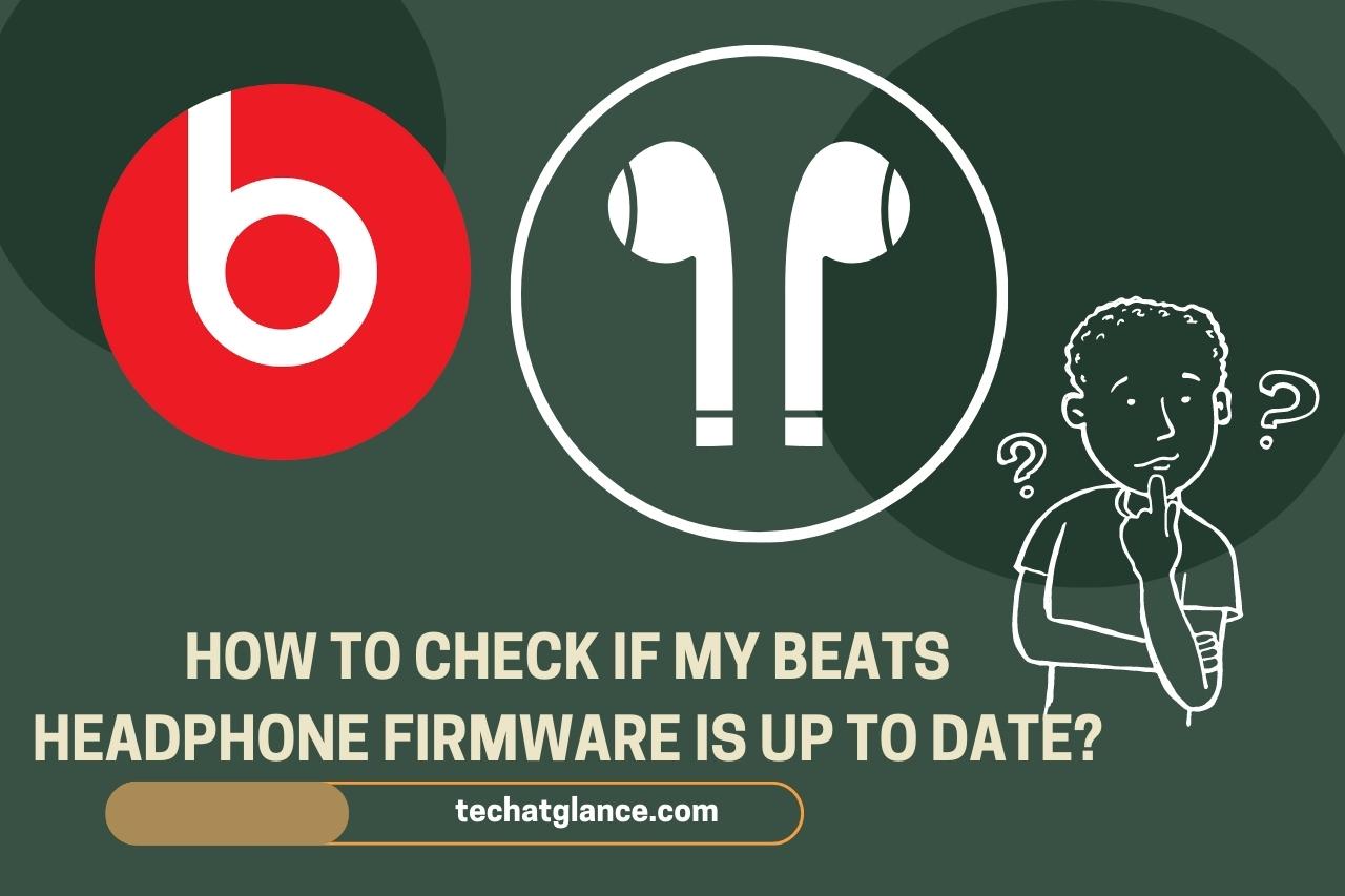 How to Check If My Beats Headphone Firmware is Up to Date
