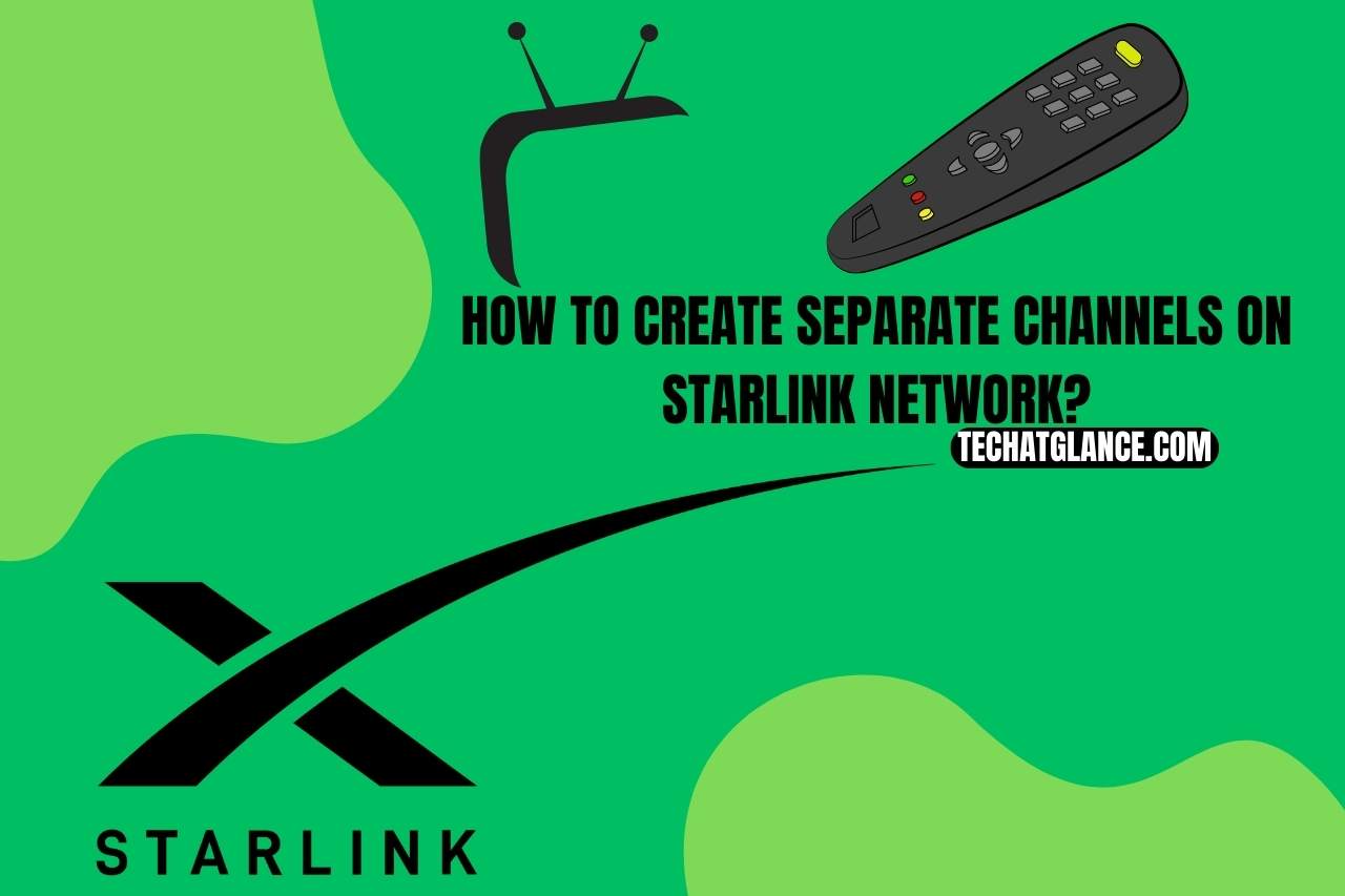 How to Create Separate Channels on Starlink Network