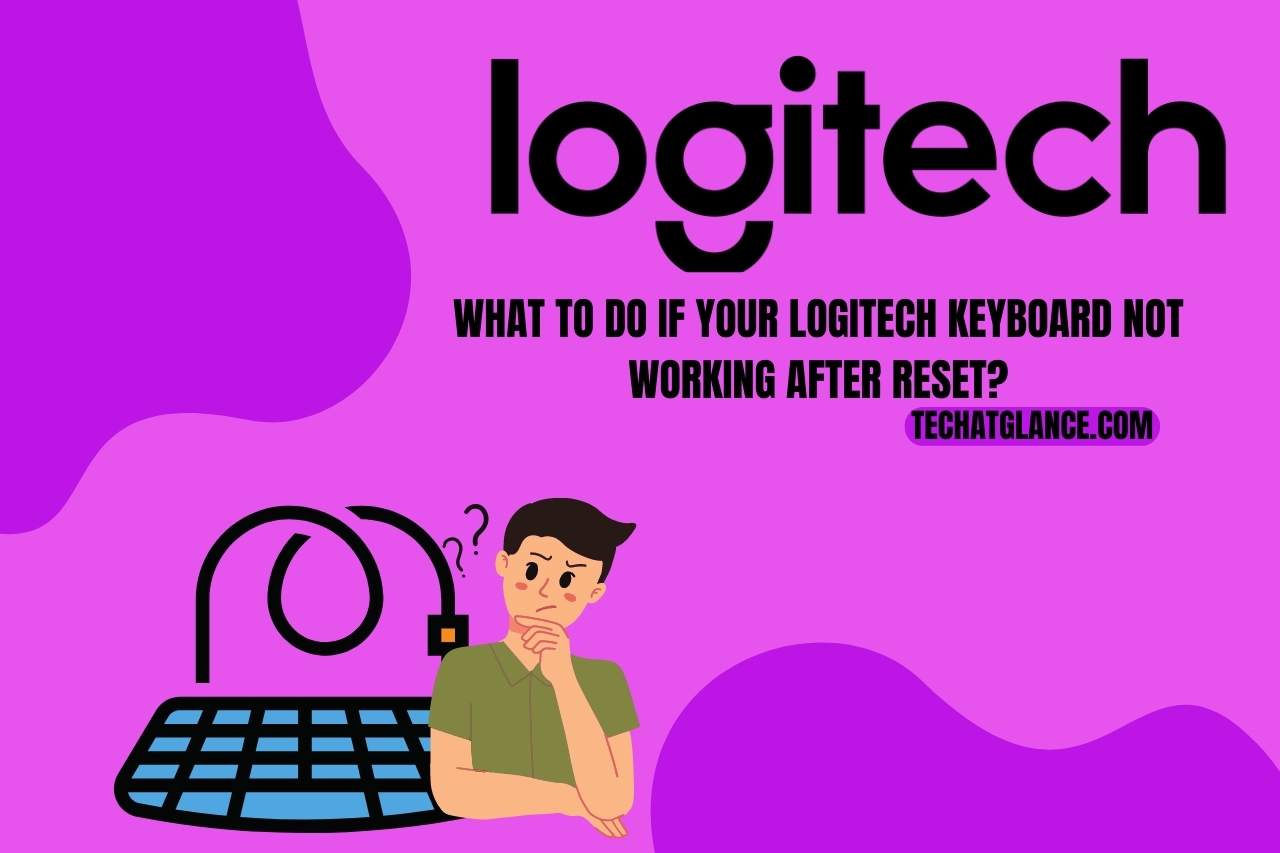 What to Do If your Logitech Keyboard Not Working After Reset