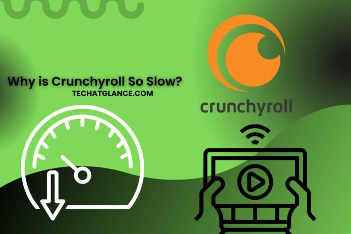 why is crunchyroll so slow