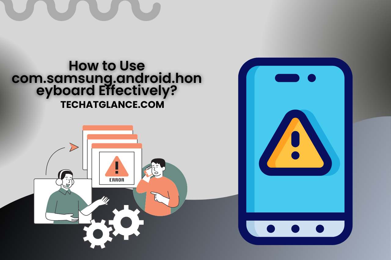 How to Use com.samsung.android.honeyboard Effectively