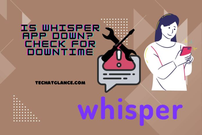 Is Whisper App Down