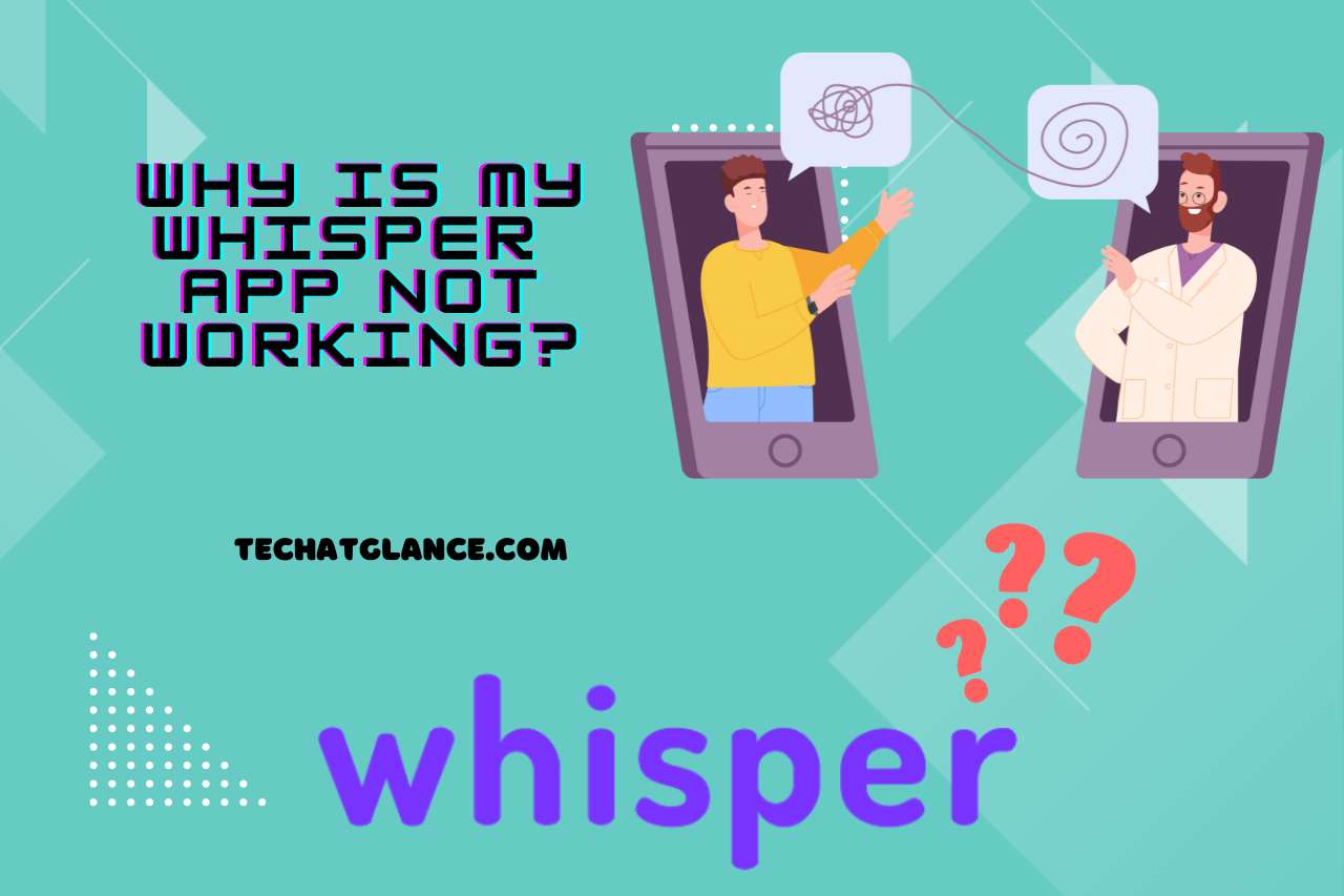 Why Is My Whisper App Not Working?