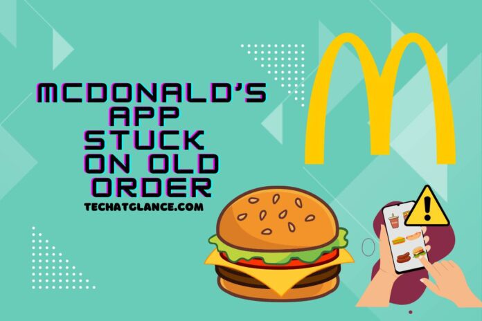 McDonald’s app stuck on old order