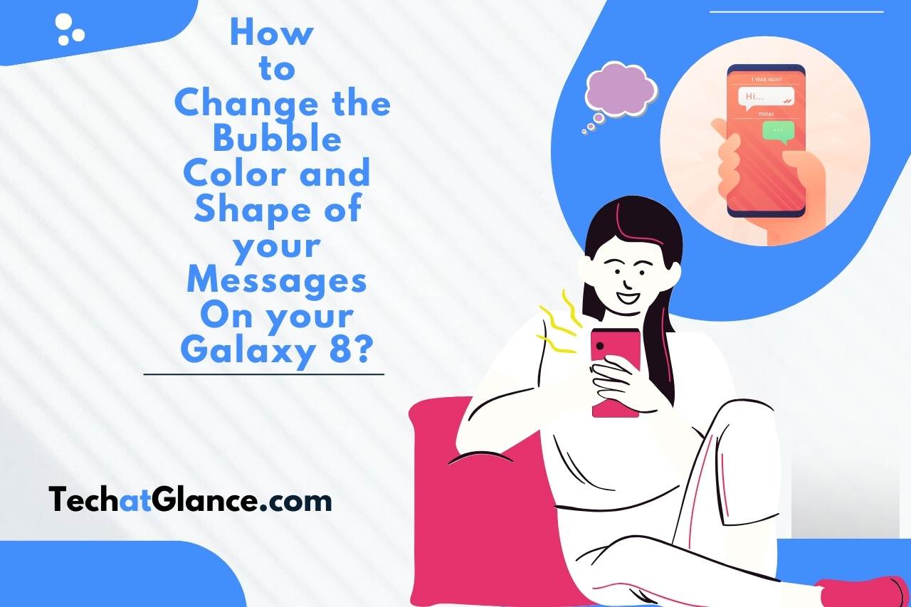 How to Change the Bubble Color and Shape of your Messages On your Galaxy 8