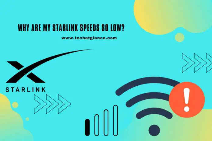 why are my starlink speeds so low