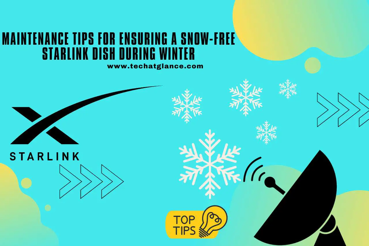 Maintenance Tips for Ensuring a Snow-Free Starlink Dish During Winter