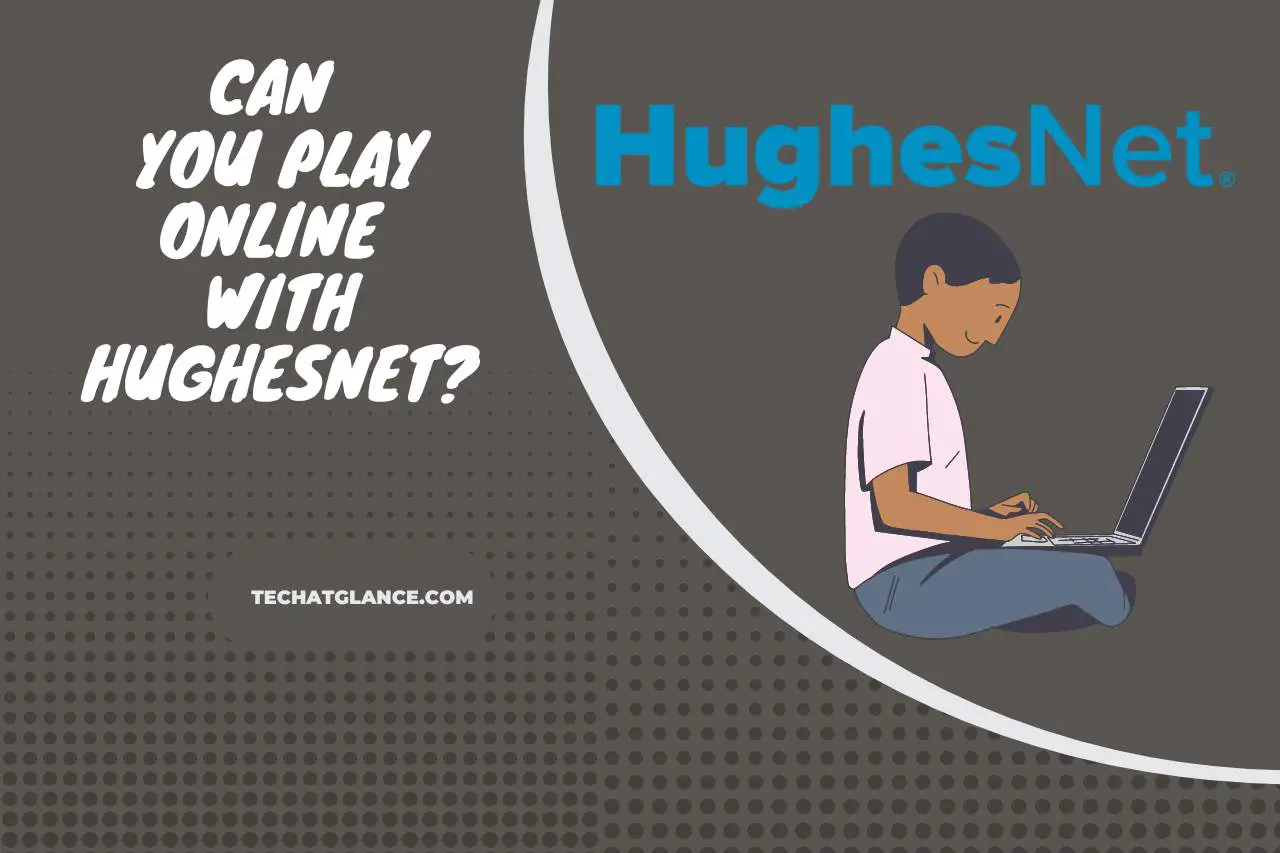 Can you Play Online with HughesNet