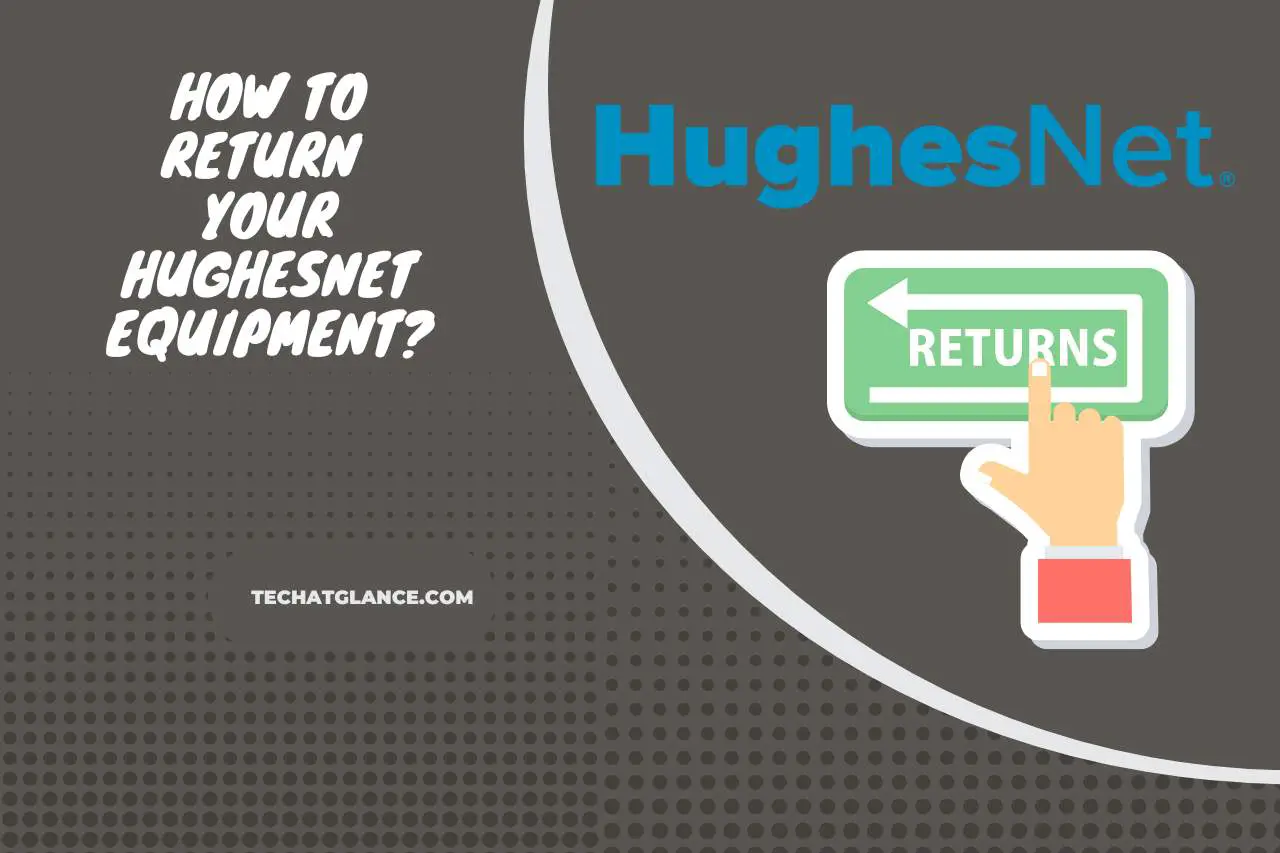 How to Return your HughesNet Equipment