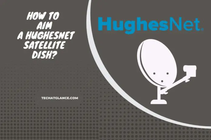 How to Aim a HughesNet Satellite Dish