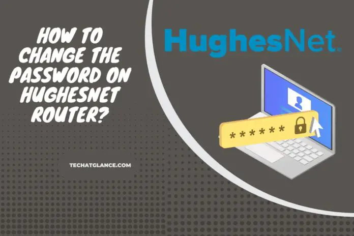 how to change the password on hughesnet router