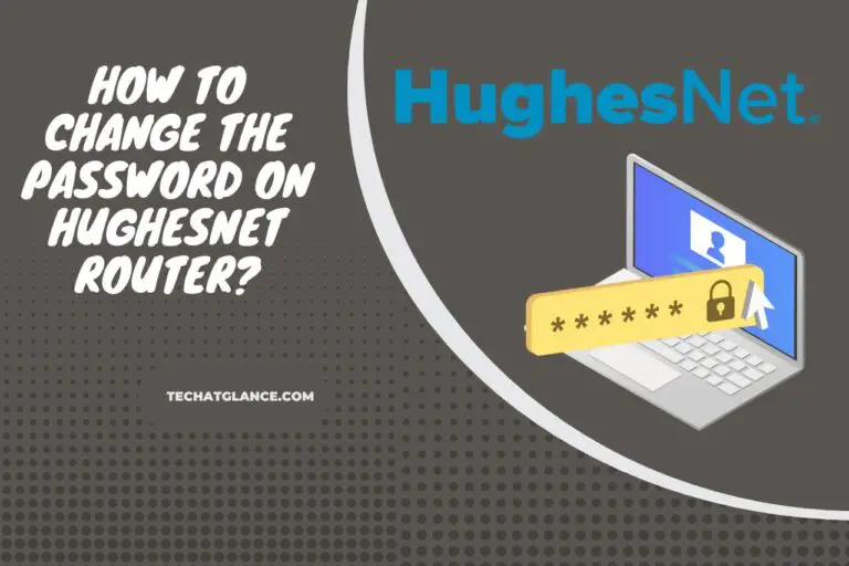 How to Change the Password on HughesNet Router? Crack the Code!